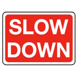 Slow Down Road Sign - 450mm x 600mm - Directa UK Ltd